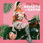 Song By Katy Perry Called Harleys In Hawaii