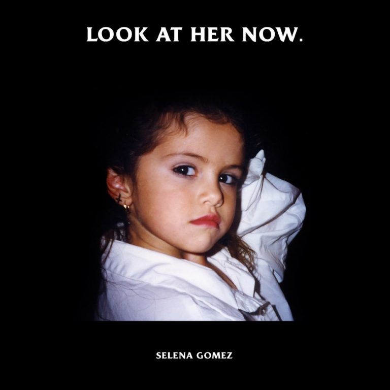Song By Selena Gomez Called Look At Her Now