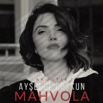 Song By Aysegul Coskun Called MAHVOLA – Akustik