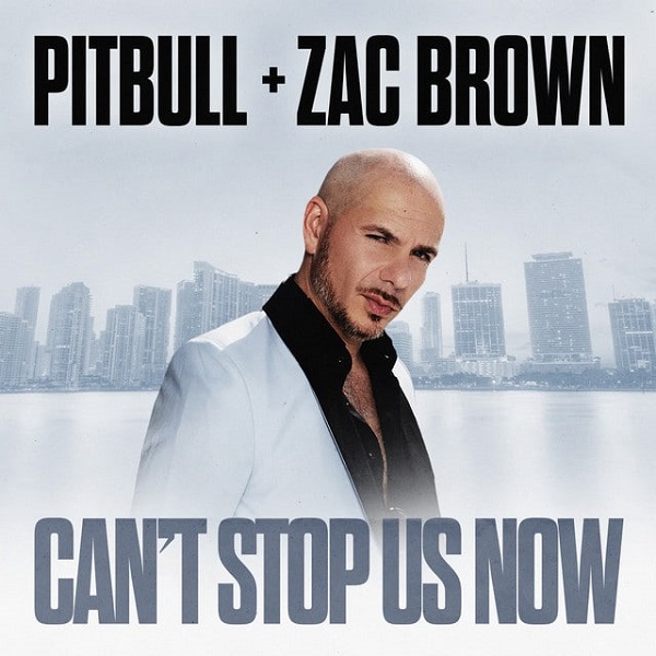 Song By Pitbull ft. Zac Brown Called Cant Stop Us Now