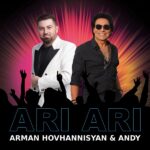 Song By Andy ft. Arman Hovhannisyan Called Ari Ari